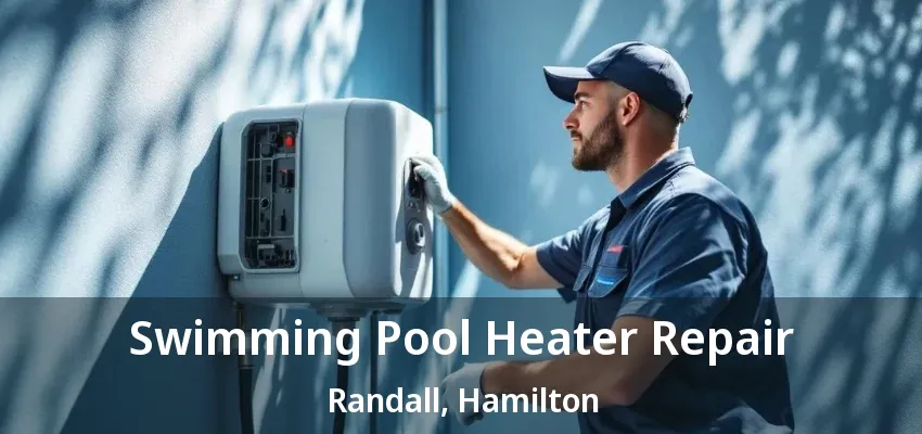 Swimming Pool Heater Repair Randall, Hamilton - ON Swimming Pool Heater Repair Randall, Hamilton - ON