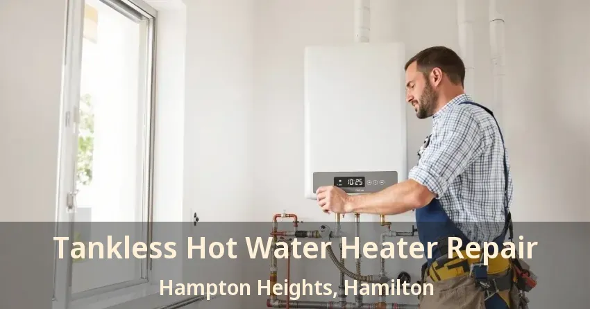 Tankless Hot Water Heater Repair Hampton Heights, Hamilton - ON