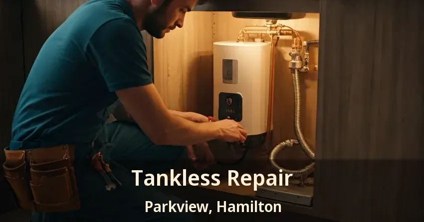 Tankless Repair Parkview, Hamilton - ON Tankless Repair Parkview, Hamilton - ON