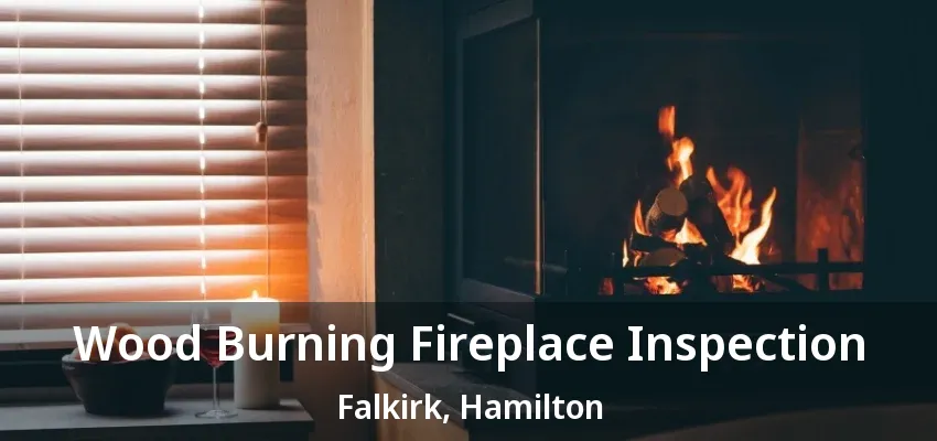 Wood Burning Fireplace Inspection Falkirk, Hamilton - ON