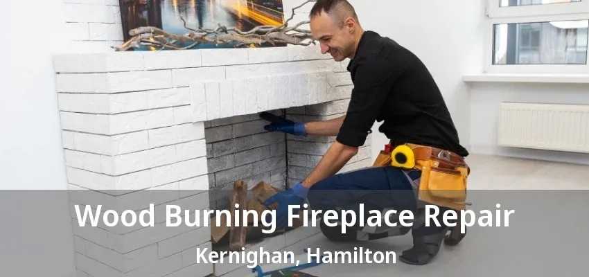 Wood Burning Fireplace Repair Kernighan, Hamilton - ON