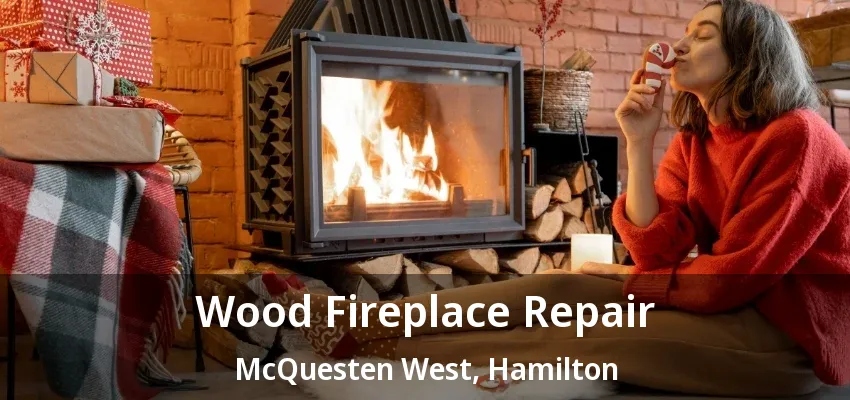 Wood Fireplace Repair McQuesten West, Hamilton - ON